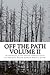 Off The Path Vol. 2: An Anthology of 21st Century American Indian and Indigenous Writers (Volume 2)