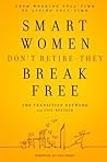 Smart Women Don't Retire -- They Break Free by The Transition Network
