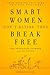 Smart Women Don't Retire -- They Break Free by The Transition Network