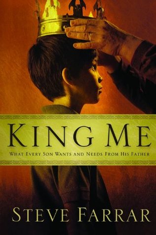 King Me: What Every Son Wants and Needs from His Father (Paperback)