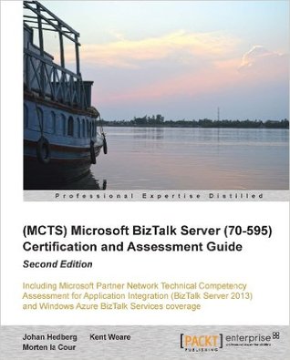 (MCTS): Microsoft BizTalk Server 2010 (70-595) Certification and Assessment Guide