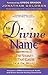 The Divine Name: Invoke the Sacred Sound That Can Heal and Transform
