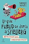 Lo que Freud le diría a Spielberg by Samer Soufi