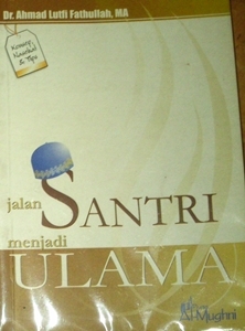 Jalan Santri Menjadi Ulama: Konsep, Nasehat, dan Tips