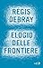 Elogio delle frontiere (Italian Edition)