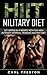 HIIT Military Diet: Get Ripped in 4 Weeks with the High Intensity Interval Training Military Diet