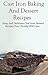 Cast Iron Dessert Recipes: Easy And Delicous Cast Iron Dessert Recipes Your Family Will Love (Cast Iron Cooking)