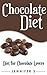 Chocolate Diet: Diet for Chocolate Lovers (Food and Drinks Lovers Diet Book 1)