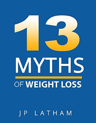 13 MYTHS OF WEIGHT LOSS (Kindle Edition)