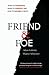Friend & Foe: When to Cooperate, When to Compete, and How to Succeed at Both
