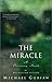 The Miracle: A Visionary Novel