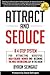 Attract and Seduce: A 4-Ste...