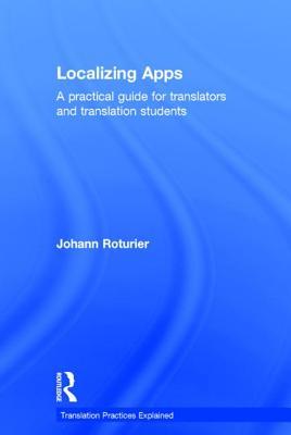 Localizing Apps: A practical guide for translators and translation students (Translation Practices Explained)