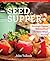 Seed to Supper: Growing and...