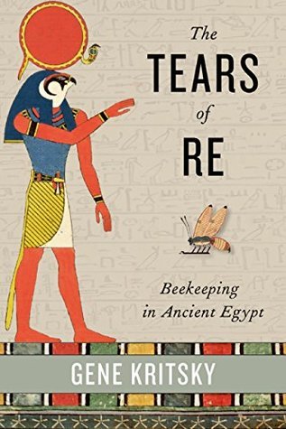 The Tears of Re: Beekeeping in Ancient Egypt (Hardcover)