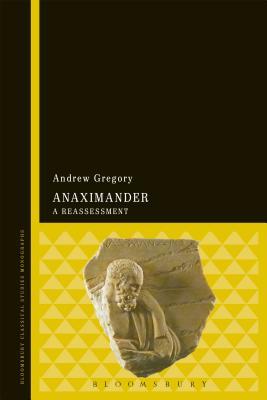 Anaximander: A Re-assessment (Hardcover)