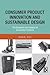 Consumer Product Innovation and Sustainable Design by Robin Roy