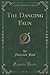The Dancing Faun (Classic Reprint)