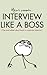 Interview Like A Boss: The most talked about book in corporate America.