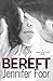 Bereft by Jennifer Foor Bereft by Jennifer Foor