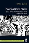 Planning Urban Places by Mary Ganis