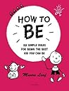 How to Be: Six Simple Rules for Being the Best Kid You Can Be (Rizzoli Classics) How to Be: Six Simple Rules for Being the Best Kid You Can Be (Rizzoli Classics)