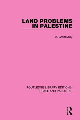 Land Problems in Palestine (RLE Israel and Palestine) (Routledge Library Editions: Israel and Palestine)