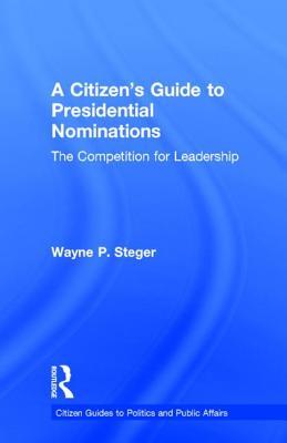 A Citizen's Guide to Presidential Nominations (Citizen Guides to Politics and Public Affairs)