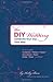 The DIY Wedding by Kelly Bare