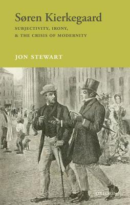 Soren Kierkegaard: Subjectivity, Irony, & the Crisis of Modernity (Hardcover)
