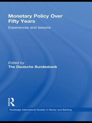 Monetary Policy Over Fifty Years (Routledge International Studies in Money and Banking)