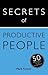 Secrets of Productive People: The 50 Strategies You Need to Get Things Done