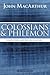 Colossians and Philemon: Completion and Reconciliation in Christ (MacArthur Bible Studies)