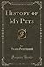 History of My Pets (Classic Reprint)
