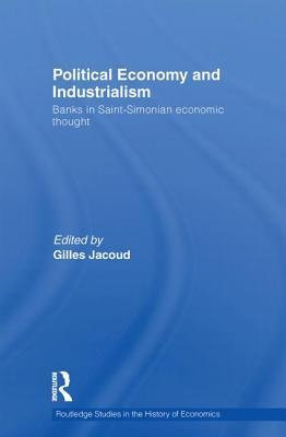 Political Economy and Industrialism (Routledge Studies in the History of Economics)