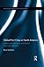 Global Port Cities in North America: Urbanization Processes and Global Production Networks (Routledge Advances in Geography)