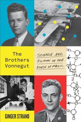The Brothers Vonnegut: Science and Fiction in the House of Magic (Hardcover)