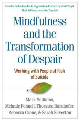Mindfulness and the Transformation of Despair: Working with People at Risk of Suicide