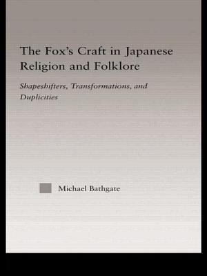 The Fox's Craft in Japanese Religion and Culture (Religion in History, Society and Culture)