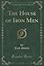 The House of Iron Men (Classic Reprint)