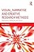 Visual, Narrative and Creative Research Methods: Application, reflection and ethics