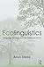 Ecolinguistics: Language, Ecology and the Stories We Live By