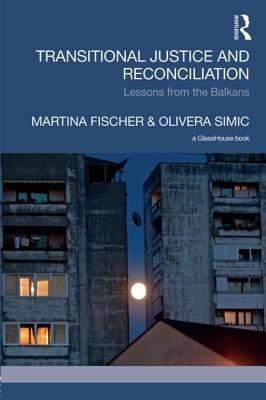 Transitional Justice and Reconciliation: Lessons from the Balkans