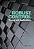 Robust Control: Theory and Applications