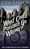 What Could Possibly Go Wrong? by Jodi Taylor