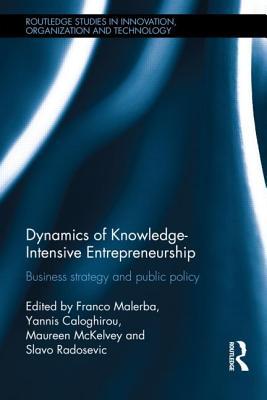 Dynamics of Knowledge Intensive Entrepreneurship: Business Strategy and Public Policy (Routledge Studies in Innovation, Organizations and Technology)