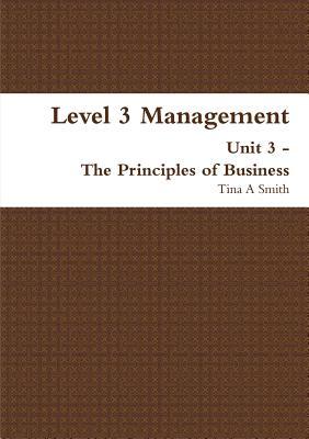 Level 3 Management Unit 3 - The Principles of Business