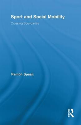 Sport and Social Mobility (Routledge Research in Sport, Culture and Society)