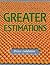 Greater Estimations: A Fun Introduction to Estimating Large Numbers