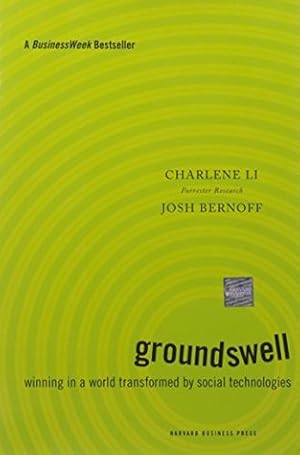 Groundswell: Winning in a World Transformed by Social Technologies